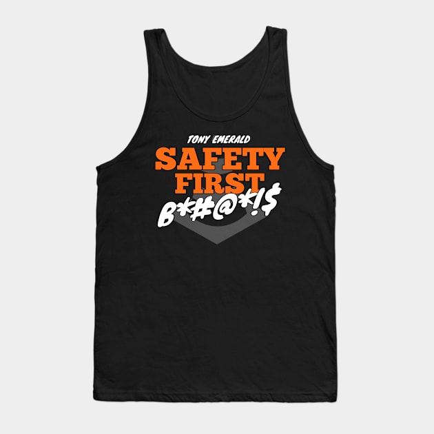 Saftey First Bitches Tank Top by Tonyemerald73